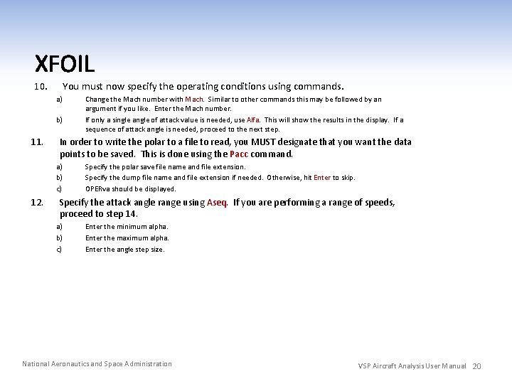 10. You must now specify the operating conditions using commands. a) b) 11. In