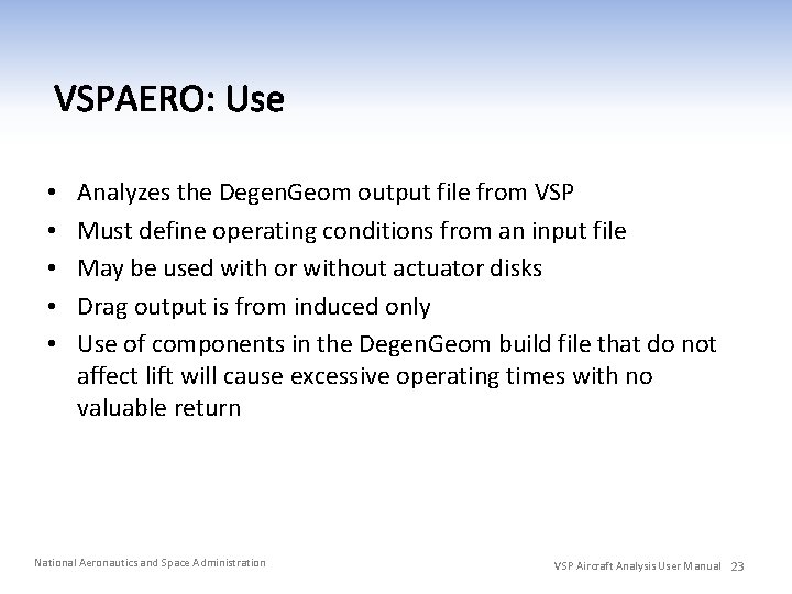 • • • Analyzes the Degen. Geom output file from VSP Must define