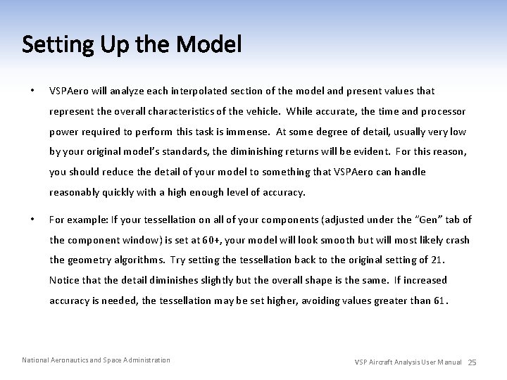  • VSPAero will analyze each interpolated section of the model and present values