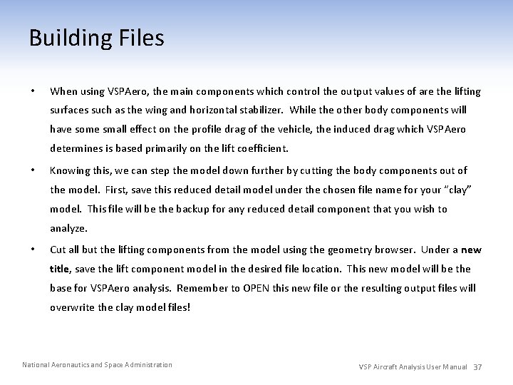 Building Files • When using VSPAero, the main components which control the output values