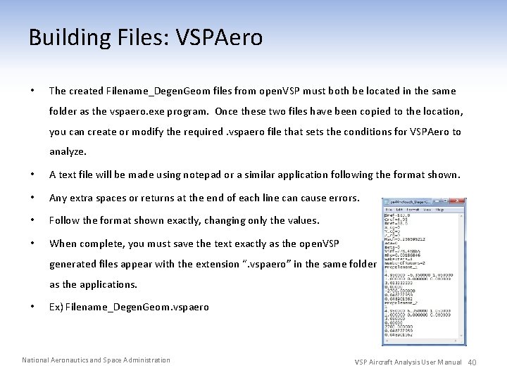 Building Files: VSPAero • The created Filename_Degen. Geom files from open. VSP must both