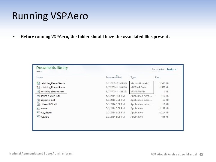 Running VSPAero • Before running VSPAero, the folder should have the associated files present.