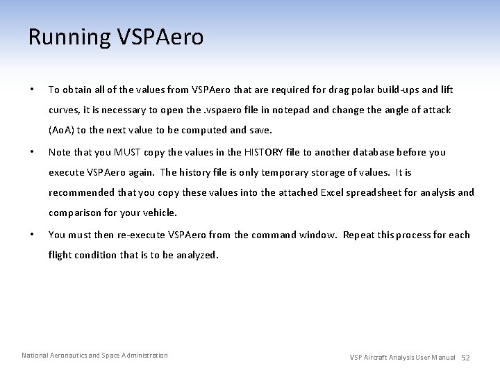 Running VSPAero • To obtain all of the values from VSPAero that are required
