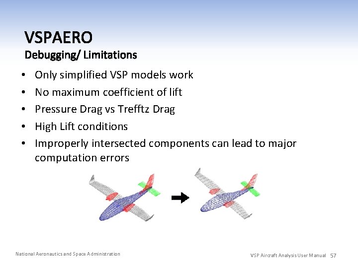  • • • Only simplified VSP models work No maximum coefficient of lift