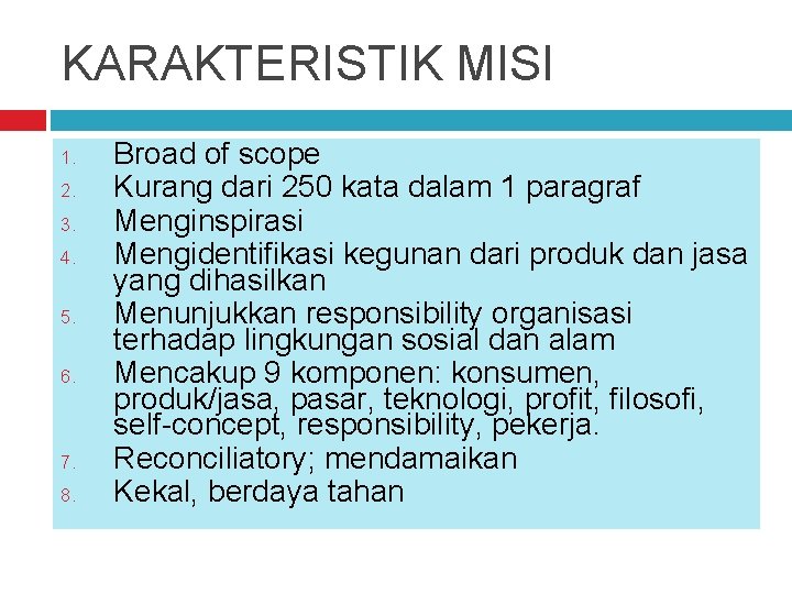 KARAKTERISTIK MISI 1. 2. 3. 4. 5. 6. 7. 8. Broad of scope Kurang