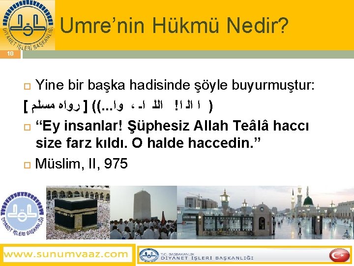 Umre’nin Hükmü Nedir? 10 Yine bir başka hadisinde şöyle buyurmuştur: [ (( ] ﺭﻭﺍﻩ