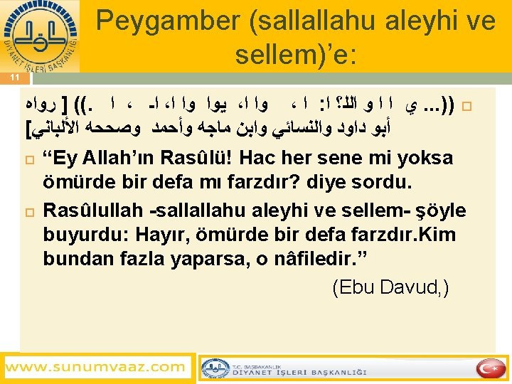 Peygamber (sallallahu aleyhi ve sellem)’e: 11 (( ] ﺭﻭﺍﻩ. ﺍ ، ﺍـ ، ﻳﻭﺍ