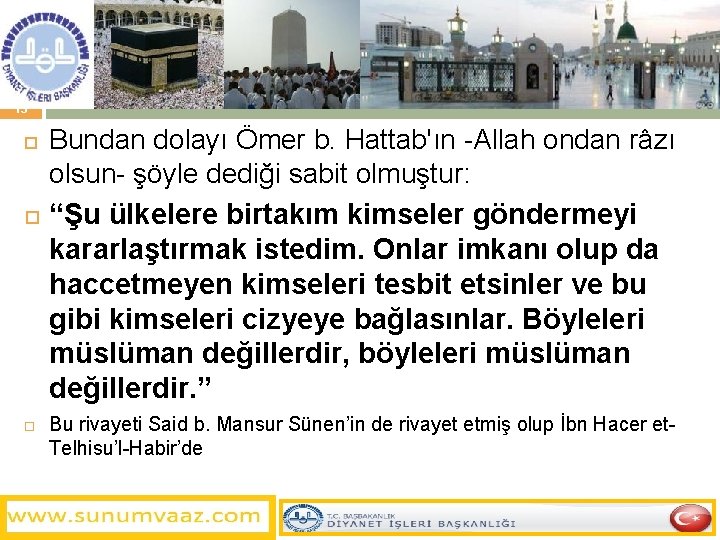 15 Bundan dolayı Ömer b. Hattab'ın -Allah ondan râzı olsun- şöyle dediği sabit olmuştur: