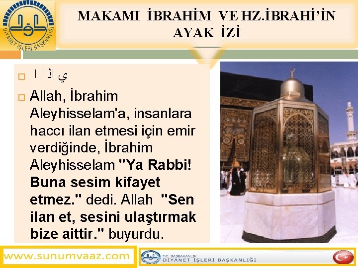 MAKAMI İBRAHİM VE HZ. İBRAHİ’İN AYAK İZİ ﺍ ﺍ ﺍﻟ ﻱ Allah, İbrahim Aleyhisselam'a,