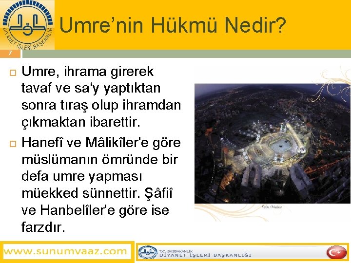 Umre’nin Hükmü Nedir? 7 Umre, ihrama girerek tavaf ve sa‘y yaptıktan sonra tıraş olup