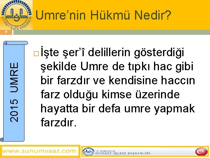 Umre’nin Hükmü Nedir? 9 2015 UMRE İşte şer’î delillerin gösterdiği şekilde Umre de tıpkı