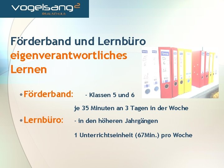 Förderband und Lernbüro eigenverantwortliches Lernen • Förderband: - Klassen 5 und 6 je 35