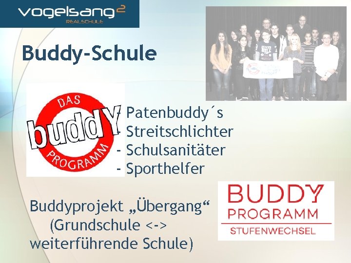 Buddy-Schule - Patenbuddy´s Streitschlichter Schulsanitäter Sporthelfer Buddyprojekt „Übergang“ (Grundschule <-> weiterführende Schule) 