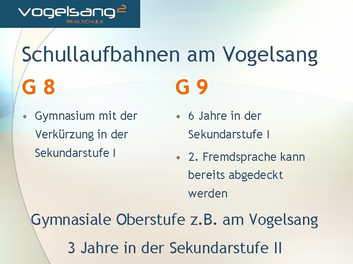 Schullaufbahnen am Vogelsang G 8 G 9 • Gymnasium mit der • 6 Jahre