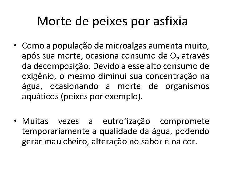 Morte de peixes por asfixia • Como a população de microalgas aumenta muito, após