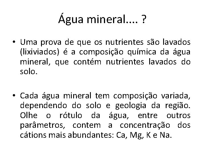 Água mineral. . ? • Uma prova de que os nutrientes são lavados (lixiviados)