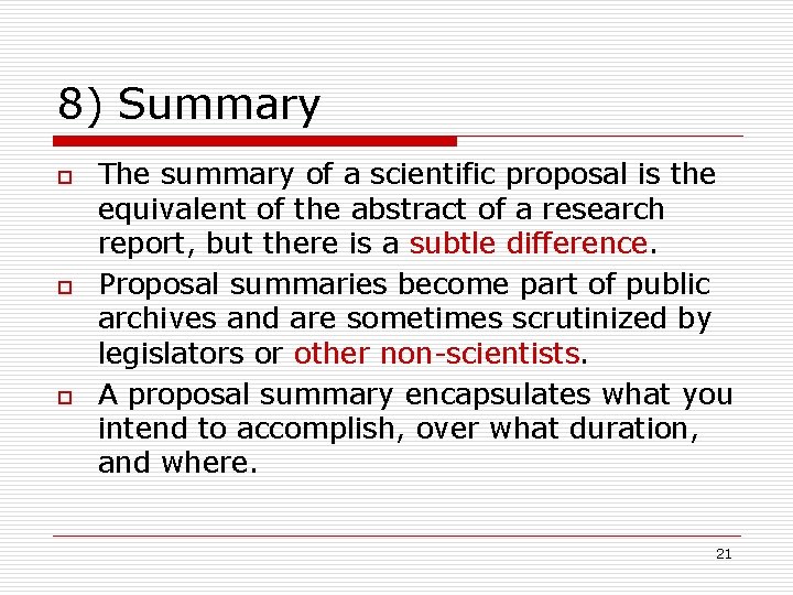 8) Summary o o o The summary of a scientific proposal is the equivalent