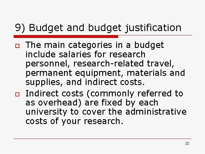 9) Budget and budget justification o o The main categories in a budget include