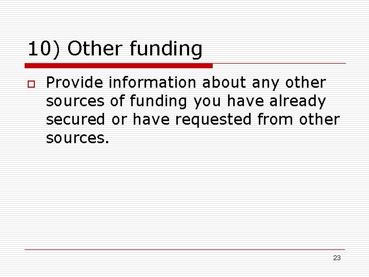 10) Other funding o Provide information about any other sources of funding you have