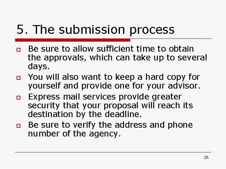 5. The submission process o o Be sure to allow sufficient time to obtain