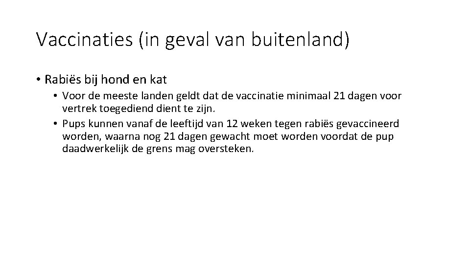 Vaccinaties (in geval van buitenland) • Rabiës bij hond en kat • Voor de