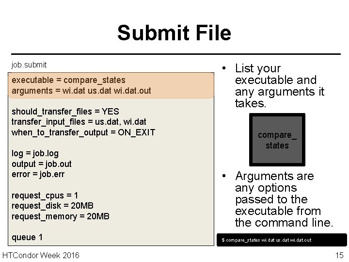 Submit File job. submit executable = compare_states arguments = wi. dat us. dat wi.