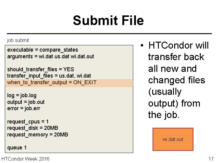 Submit File job. submit executable = compare_states arguments = wi. dat us. dat wi.