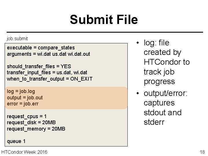 Submit File job. submit executable = compare_states arguments = wi. dat us. dat wi.