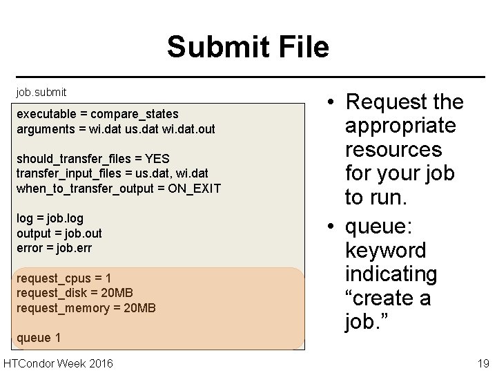 Submit File job. submit executable = compare_states arguments = wi. dat us. dat wi.