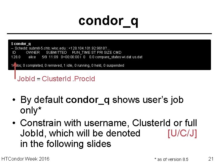 condor_q $ condor_q -- Schedd: submit-5. chtc. wisc. edu : <128. 104. 101. 92: