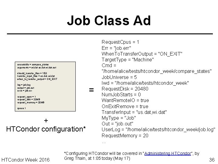 Job Class Ad executable = compare_states arguments = wi. dat us. dat wi. dat.