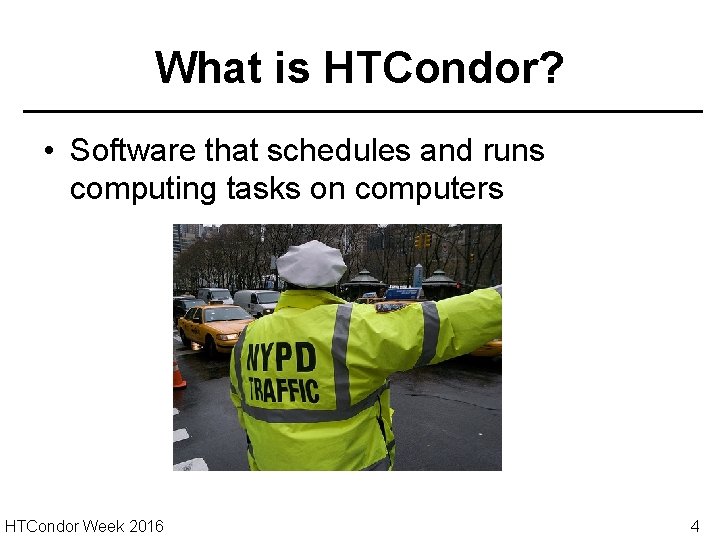 What is HTCondor? • Software that schedules and runs computing tasks on computers HTCONDOR