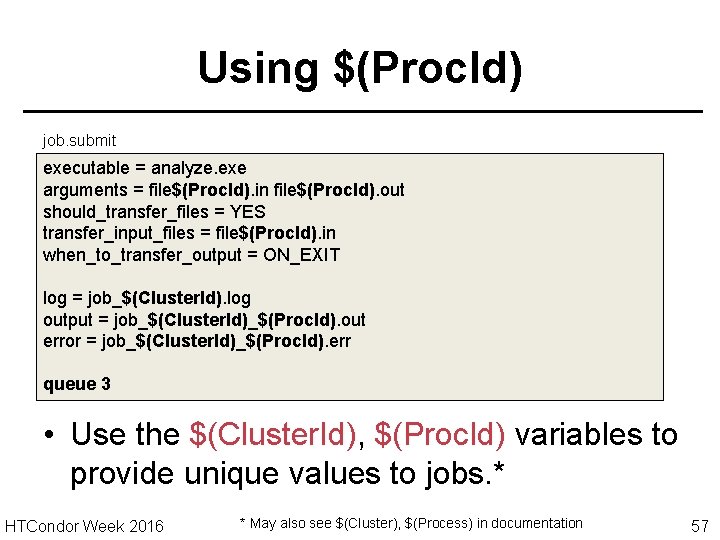 Using $(Proc. Id) job. submit executable = analyze. exe arguments = file$(Proc. Id). in