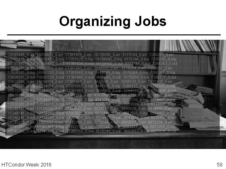 Organizing Jobs 12181445_0. err 12181445_0. log 12181445_0. out 13609567_0. err 13609567_0. log 13609567_0. out