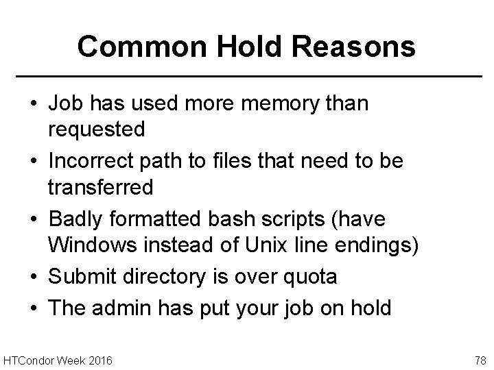 Common Hold Reasons • Job has used more memory than requested • Incorrect path