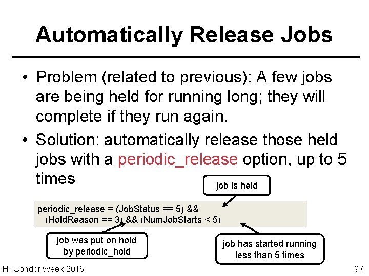 Automatically Release Jobs • Problem (related to previous): A few jobs are being held