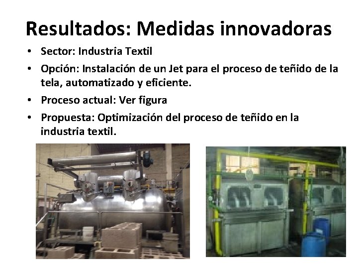 Resultados: Medidas innovadoras • Sector: Industria Textil • Opción: Instalación de un Jet para