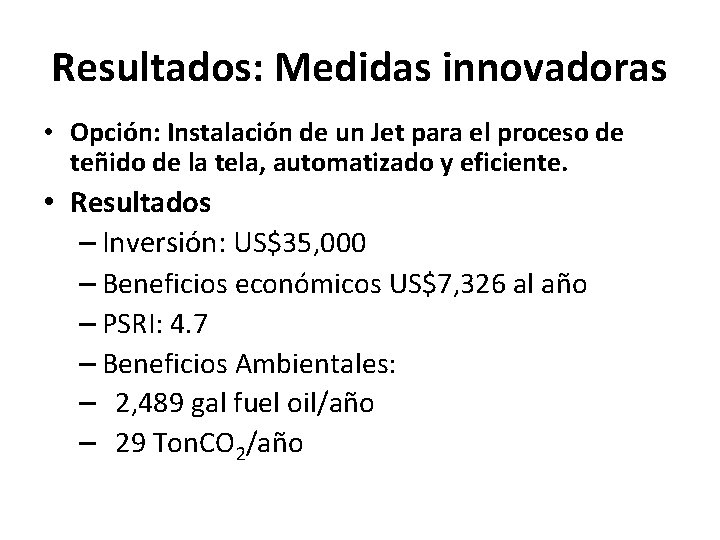 Resultados: Medidas innovadoras • Opción: Instalación de un Jet para el proceso de teñido