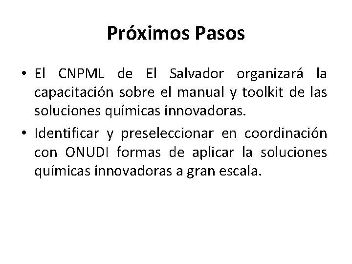 Próximos Pasos • El CNPML de El Salvador organizará la capacitación sobre el manual