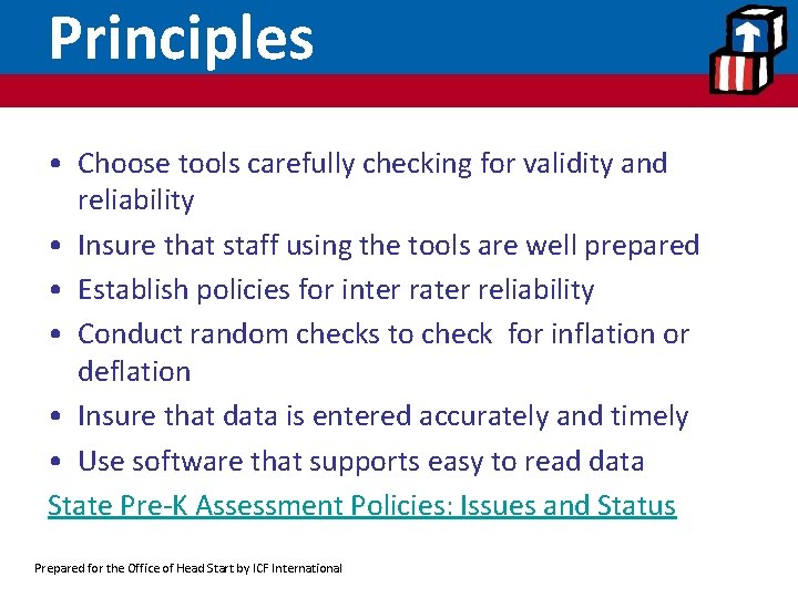 Principles • Choose tools carefully checking for validity and reliability • Insure that staff