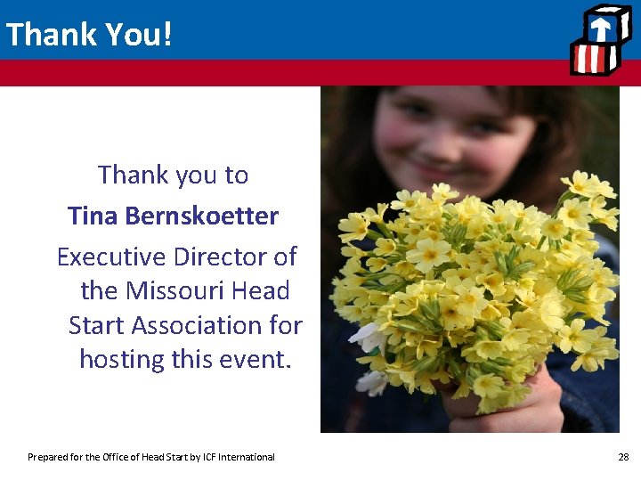 Thank You! Thank you to Tina Bernskoetter Executive Director of the Missouri Head Start