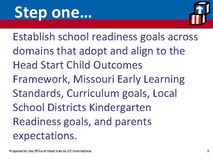 Step one… Establish school readiness goals across domains that adopt and align to the