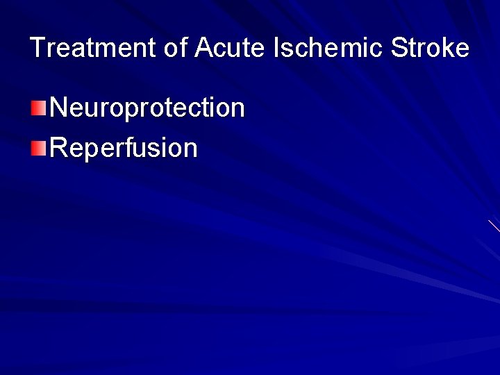 Treatment of Acute Ischemic Stroke Neuroprotection Reperfusion Treatment of Acute Ischemic Stroke Neuroprotection Reperfusion