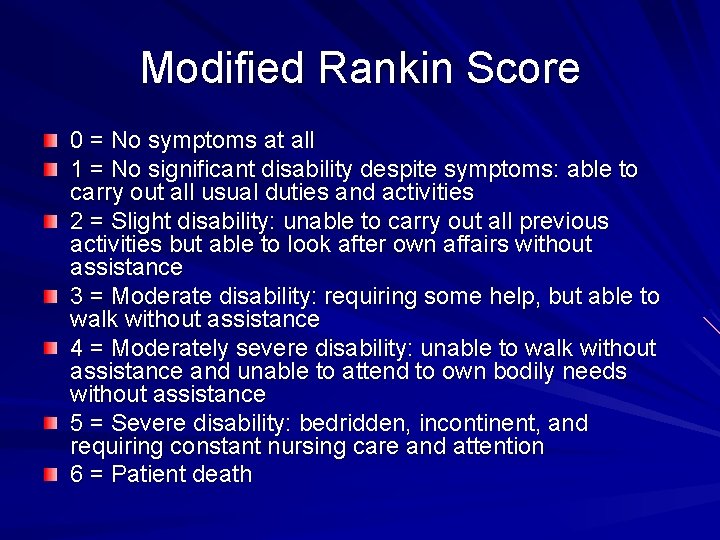 Modified Rankin Score 0 = No symptoms at all 1 = No significant disability Modified Rankin Score 0 = No symptoms at all 1 = No significant disability