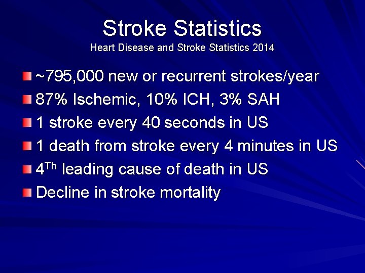 Stroke Statistics Heart Disease and Stroke Statistics 2014 ~795, 000 new or recurrent strokes/year Stroke Statistics Heart Disease and Stroke Statistics 2014 ~795, 000 new or recurrent strokes/year