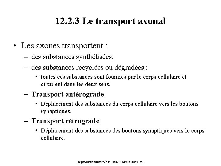 12. 2. 3 Le transport axonal • Les axones transportent : – des substances