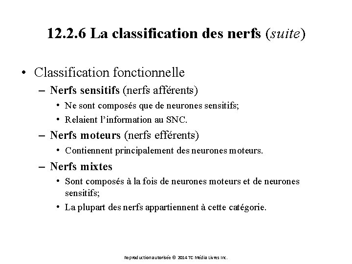 12. 2. 6 La classification des nerfs (suite) • Classification fonctionnelle – Nerfs sensitifs