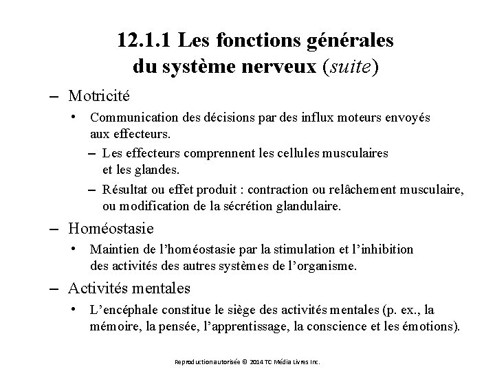 12. 1. 1 Les fonctions générales du système nerveux (suite) – Motricité • Communication