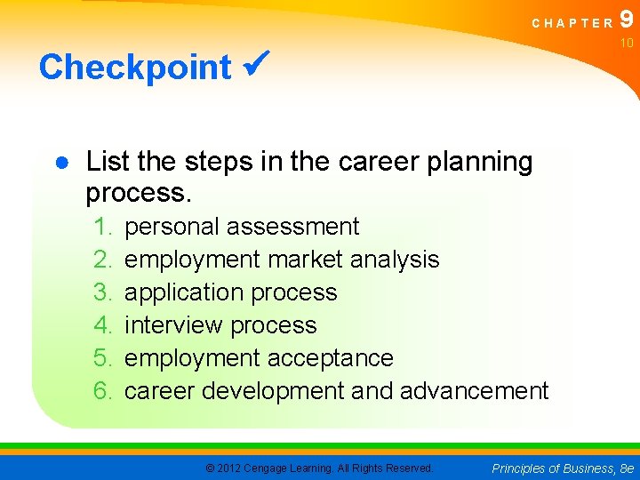 CHAPTER 9 10 Checkpoint ● List the steps in the career planning process. 1.