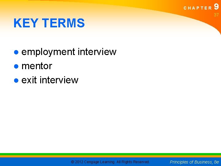 CHAPTER KEY TERMS 9 37 ● employment interview ● mentor ● exit interview ©
